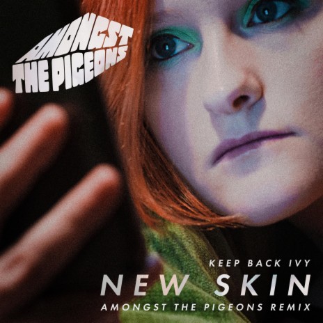 New Skin (Amongst The Pigeons Remix) ft. Amongst The Pigeons