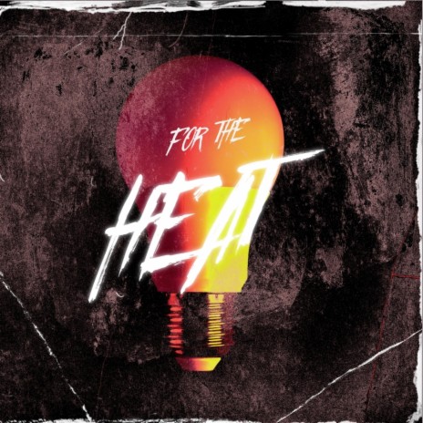 For the Heat | Boomplay Music