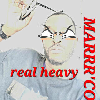 (REAL HEAVY)