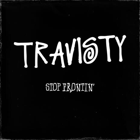 Stop Frontin ft. Travisty The Lazy Emcee