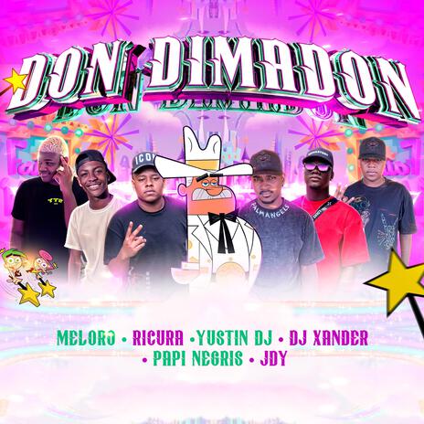 DON DIMADON ft. Papi Negris, Yustin Dj, JDY, Meloro & Ricura | Boomplay Music