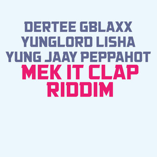 Mek It Clap Riddim