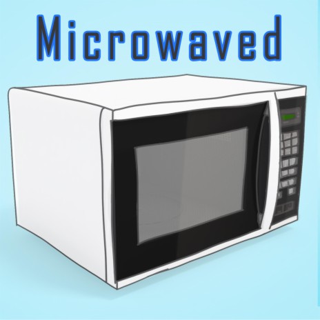 Microwaved | Boomplay Music