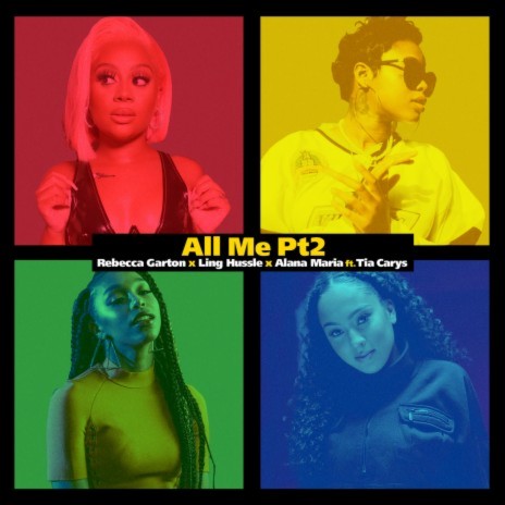 All Me (Pt. 2) ft. Ling Hussle, Alana Maria & Tia Carys | Boomplay Music