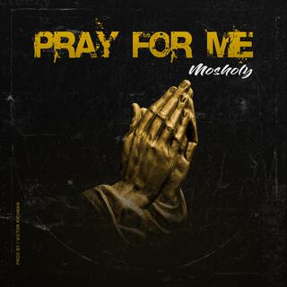 Pray for me lyrics | Boomplay Music