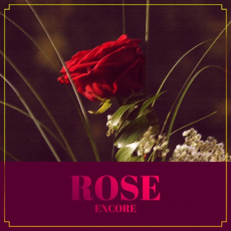 Rose ~ Encore
