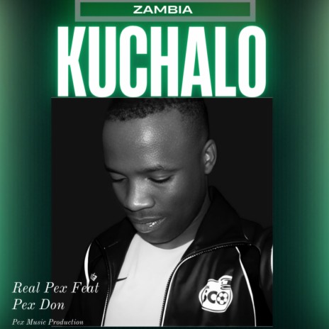 Zambia Kuchalo ft. Pex Don | Boomplay Music