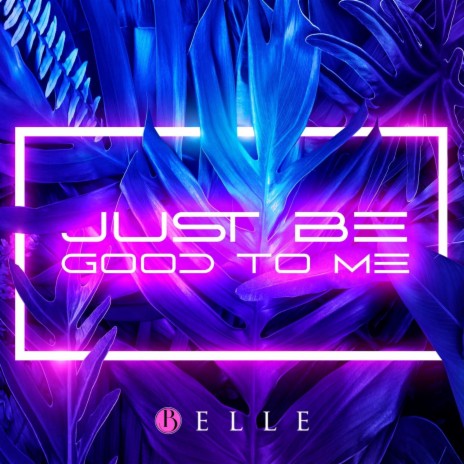 Just Be Good To Me | Boomplay Music