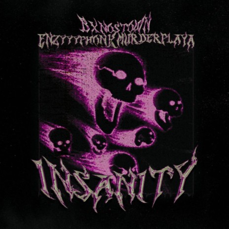 INSANITY ft. ENZYYYPHONK & MURDERPLAYA | Boomplay Music