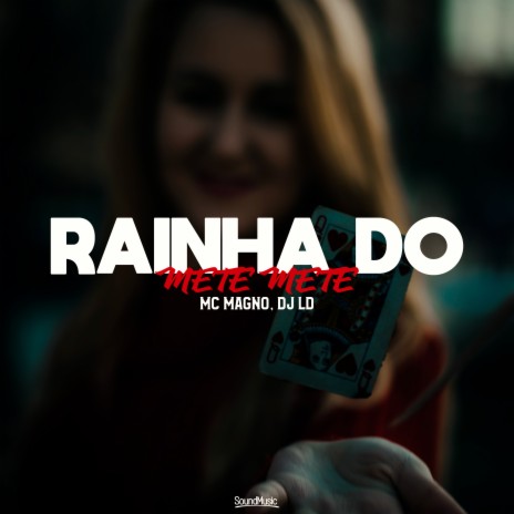 Rainha do Mete Mete ft. DJ LD | Boomplay Music