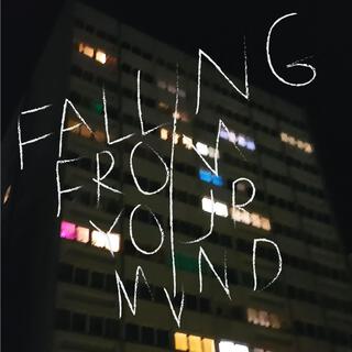 Falling from your mind