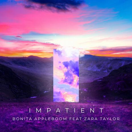 Impatient ft. Zara Taylor | Boomplay Music