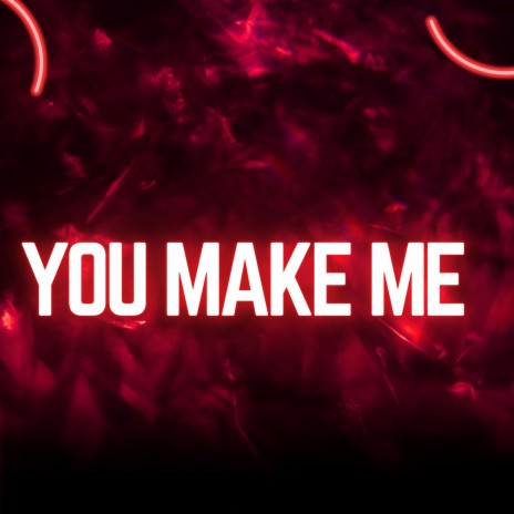 You Make Me ft. VENTANO RD | Boomplay Music
