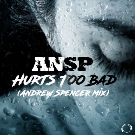 Hurts Too Bad (Andrew Spencer Mix) | Boomplay Music