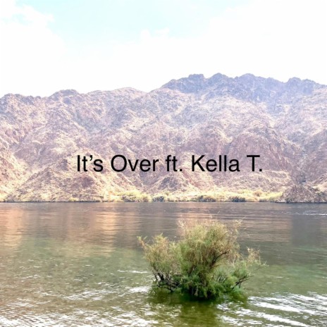 It's Over ft. Kella T. | Boomplay Music