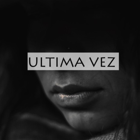 Ultima Vez | Boomplay Music