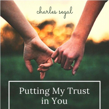 Putting My Trust in You | Boomplay Music