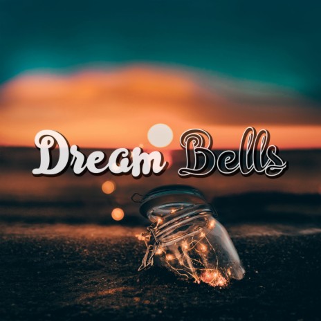 Dream Bells | Boomplay Music