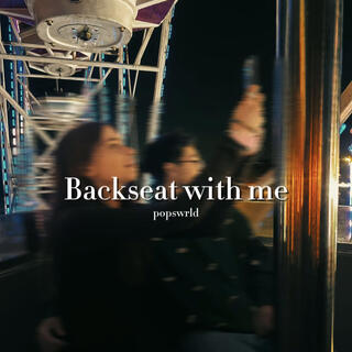 Backseat with me