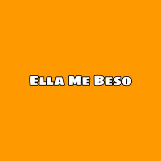 Ella Me Beso