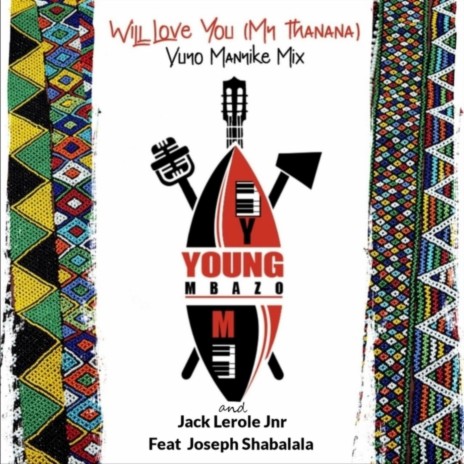 Will Love You (My Thanana) [feat. Joseph Shabalala] [Vuyo Manyike Mix] | Boomplay Music