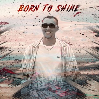Born to shine lyrics | Boomplay Music