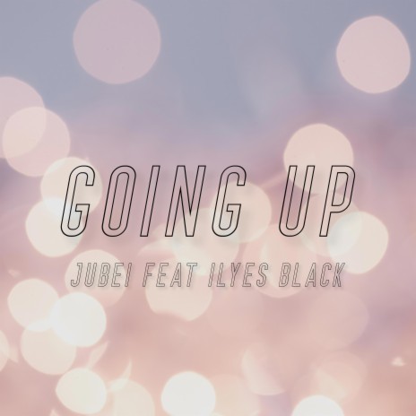 Going Up ft. Ilyes Black | Boomplay Music