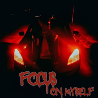 Focus on myself lyrics | Boomplay Music