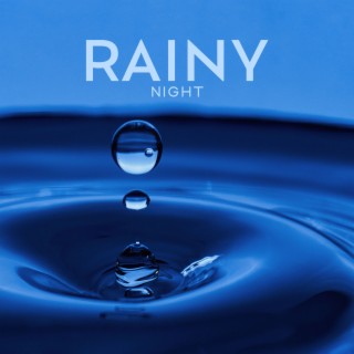 Rainy Night: Relaxing Sounds of Rain to Lull You To Sleep, Instant Need to Go to Bed