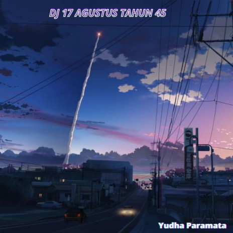 Dj 17 Agustus Tahun 45 | Boomplay Music