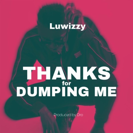 Thanks for Dumping Me | Boomplay Music