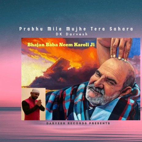 Bhajan Baba Neem Karoli Ji | DK Darvesh | Prabhu Mila Tera Sahara | Boomplay Music