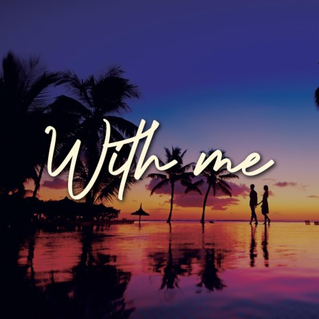 with me | Boomplay Music