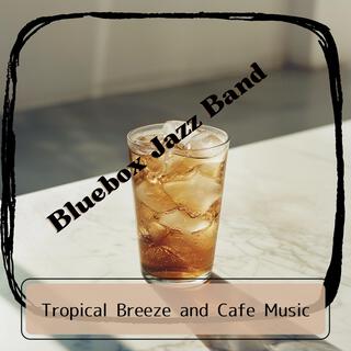 Tropical Breeze and Cafe Music