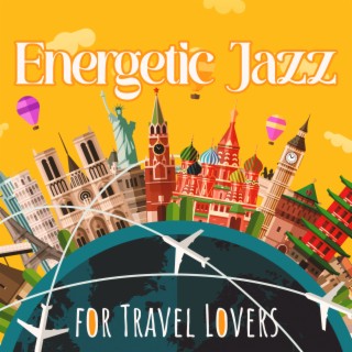Energetic Jazz for Travel Lovers