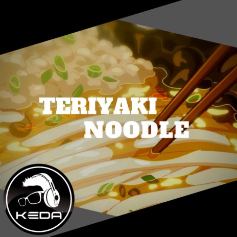 Teriyaki Noodle | Boomplay Music