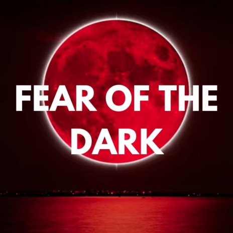 Fear of the Dark | Boomplay Music