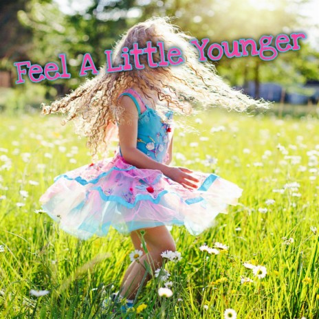Feel a Little Younger | Boomplay Music