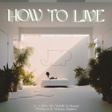 How To Live ft. C.Rich, Bre Nickelle & Swamp | Boomplay Music