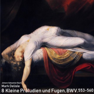 8 Kleine Präludien und Fugen, BWV. 553-560