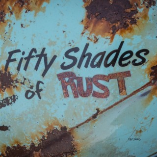 Fifty Shades of Rust