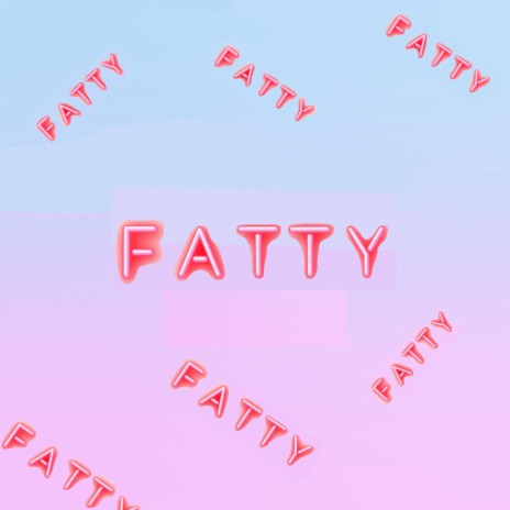 Fatty-fatty | Boomplay Music