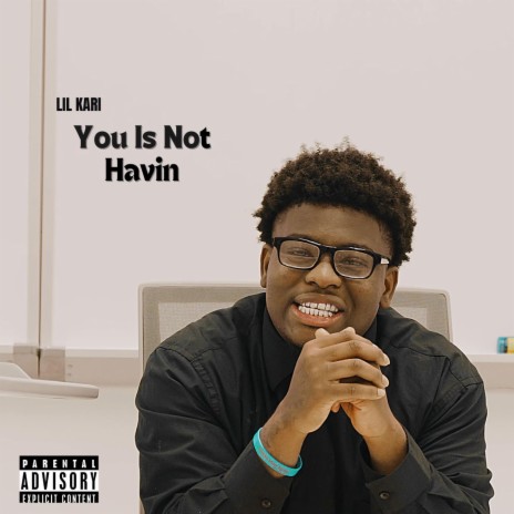 You Is Not Havin | Boomplay Music