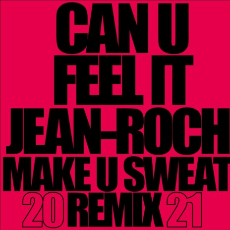 Can U Feel It (make u sweat remix 2021) ft. Big Ali | Boomplay Music