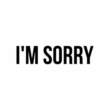 I'm sorry | Boomplay Music