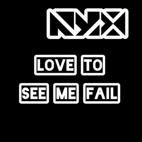 Love to See Me Fail | Boomplay Music