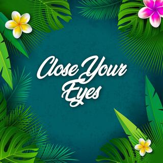 Close Your Eyes