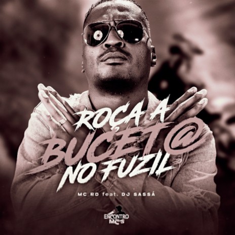 Roça a Buceta no Fuzil ft. DJ Sassá | Boomplay Music