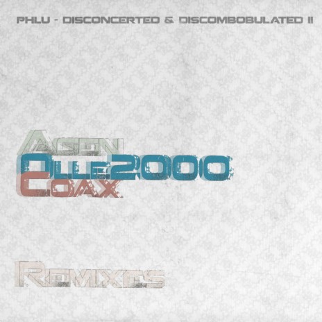 Disconcerted & Discombobulated II (Coaz Remix) ft. Coax | Boomplay Music