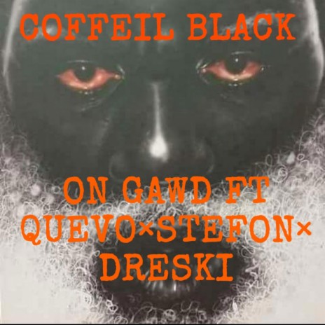 ON GAWD ft. COFFEIL BLACK, STEFON, QUEVO & DRESKI | Boomplay Music